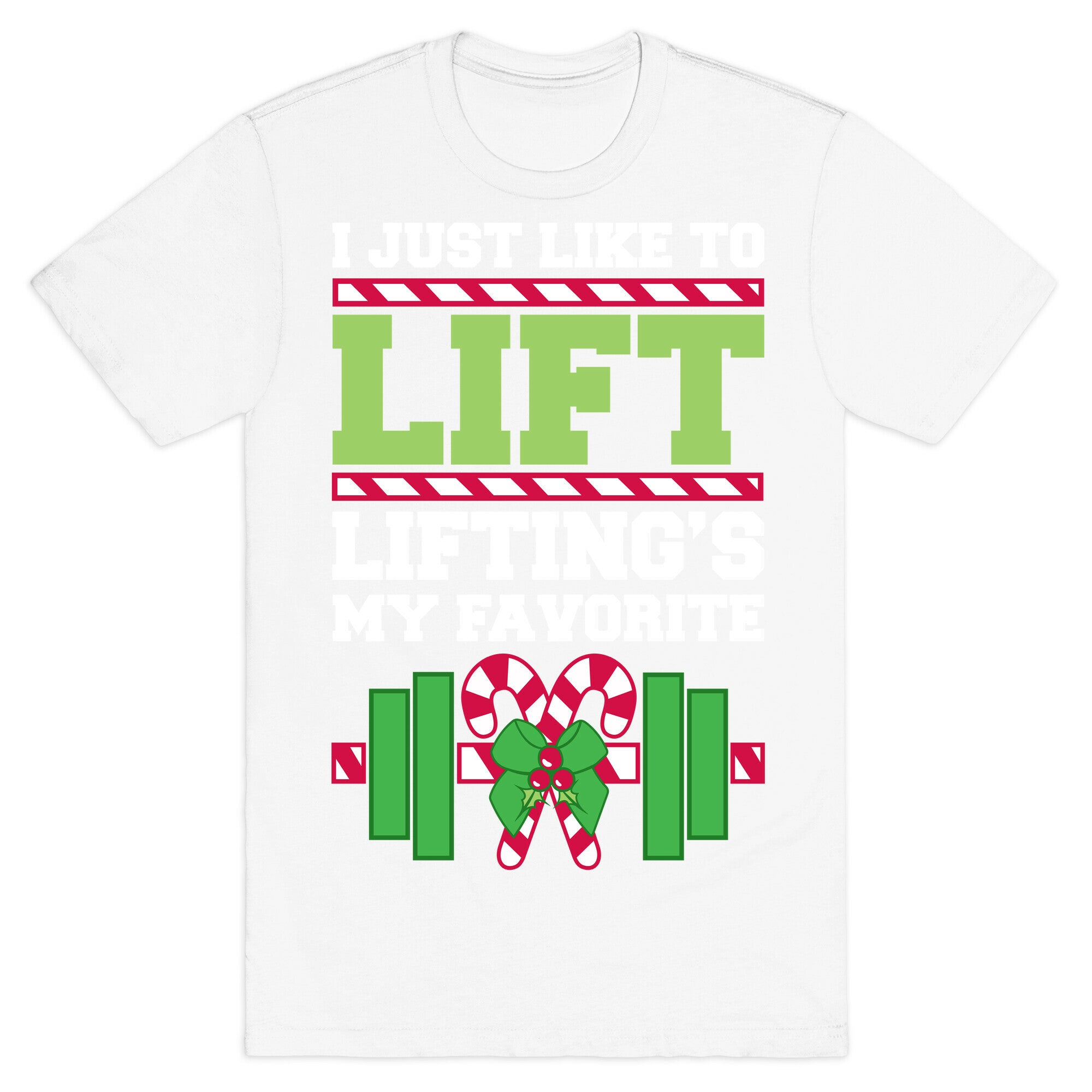I Just Like To Lift, Lifting Is My Favorite T-Shirt